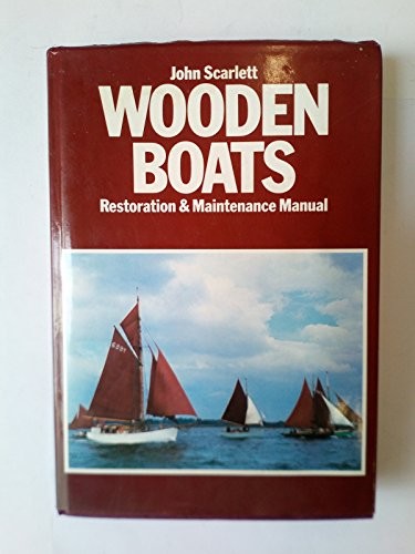 Wooden Boats: Restoration and Mainte..., Scarlett, John